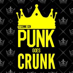 Etienne Sin : Punk Goes Crunk